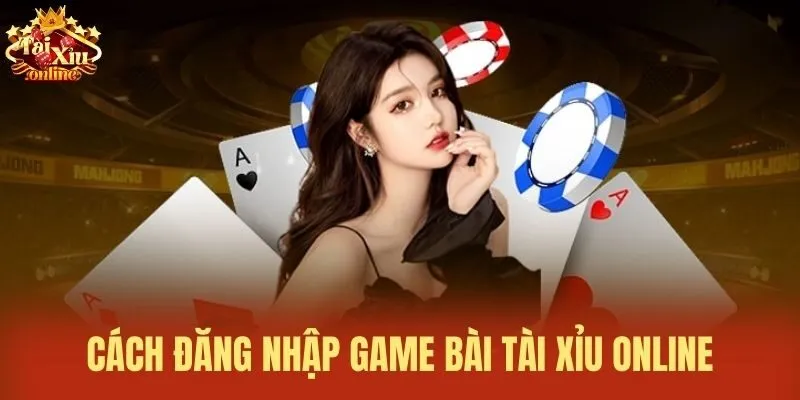 C&aacute;ch đăng nhập Game b&agrave;i t&agrave;i xỉu online