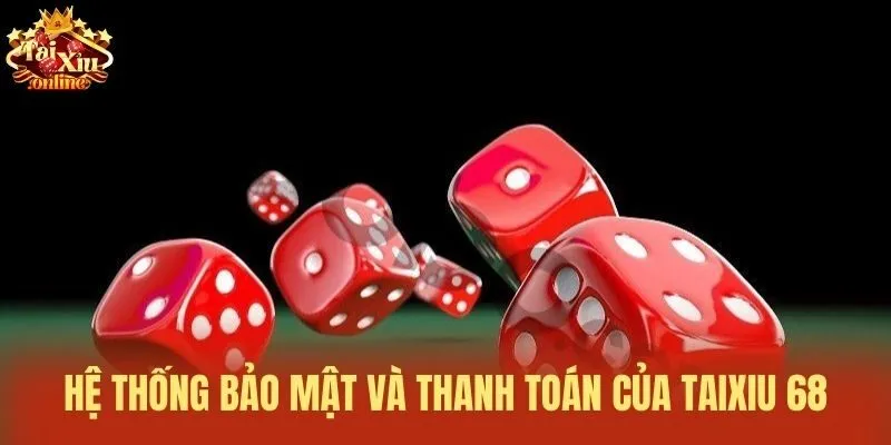 Hệ thống bảo mật v&agrave; thanh to&aacute;n của Taixiu 68